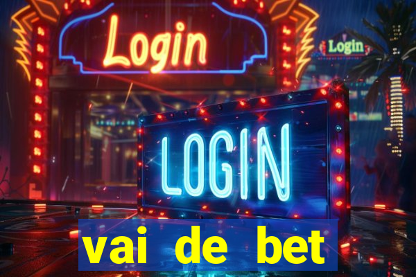 vai de bet esportes da sorte